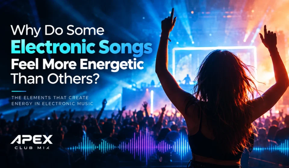 Why Do Some Electronic Songs Feel More Energetic Than Others? musicedm